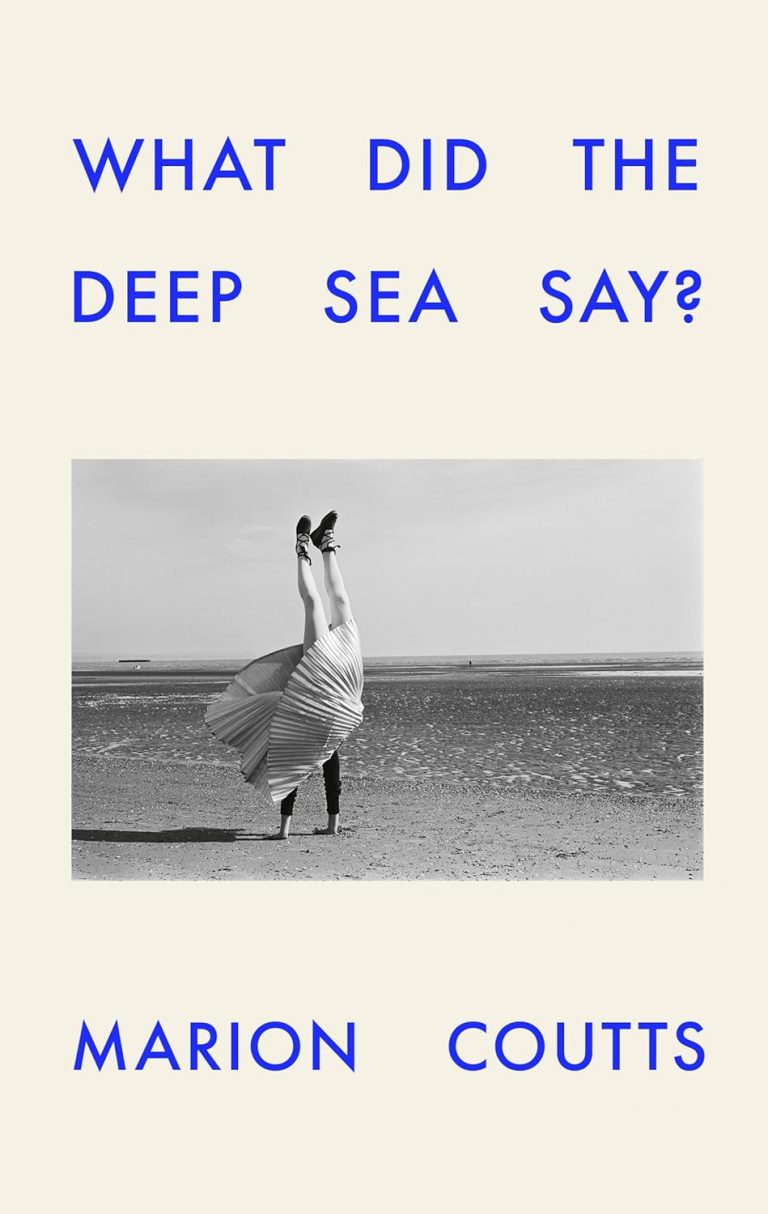 Cover of "What Did the Deep Sea Say?" by Marion Coutts features a black-and-white photo of a person doing a handstand on a beach, with blue text.